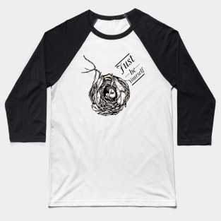 Just be Yourself. Nest Baseball T-Shirt